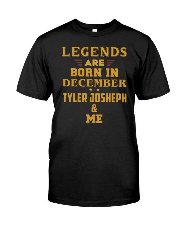 Legends are born in December Tyler Joseph and me shirt