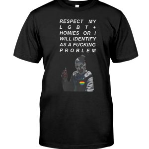 Respect my LGBT+ homies or I will identify as a fucking problem shirt