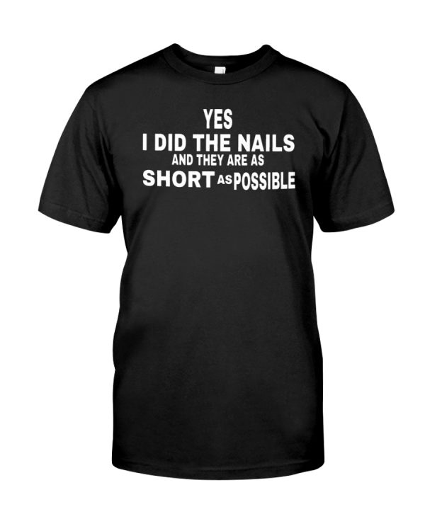 Yes I did the nails and they are as short as possible shirt