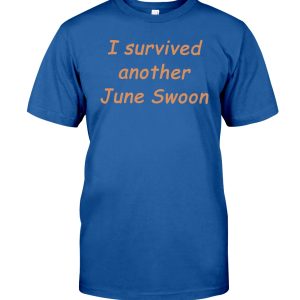 I survived another June Swoon shirt
