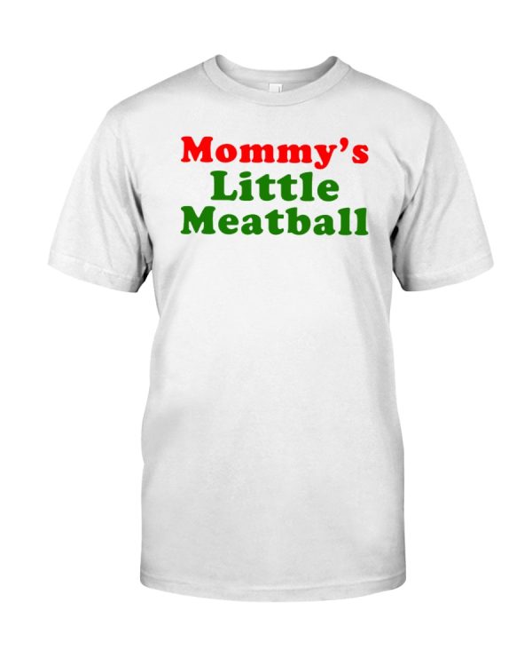 Mommy's little meatball shirt
