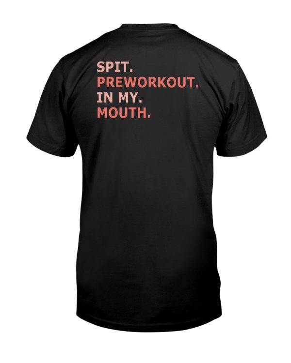 Spit preworkout in my mouth shirt