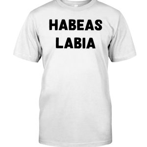 Habeas labia shirt